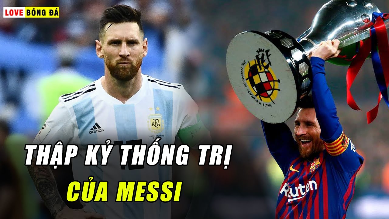 Lionel Messi - 10 Năm Vinh Quang và Cay Đắng của một thiên