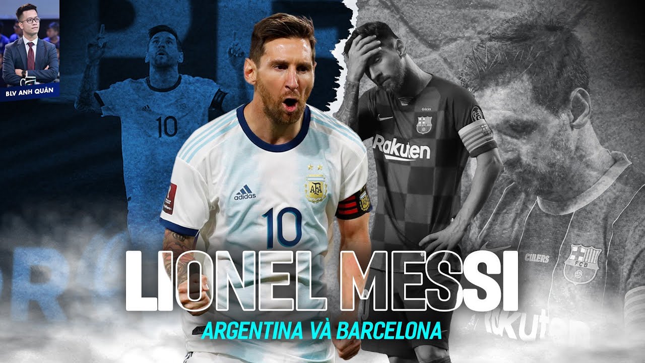 LIONEL MESSI: RỒI ARGENTINA VÀ BARCELONA VẪN SẼ CẦN ANH