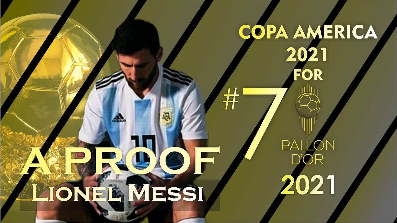 LIONEL MESSI - A PROOF - COPA AMERICA 2021 FOR BALLON