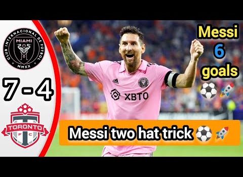 Messi 6 goals / Inter Miami vs toronto 7/4 / Highlights &