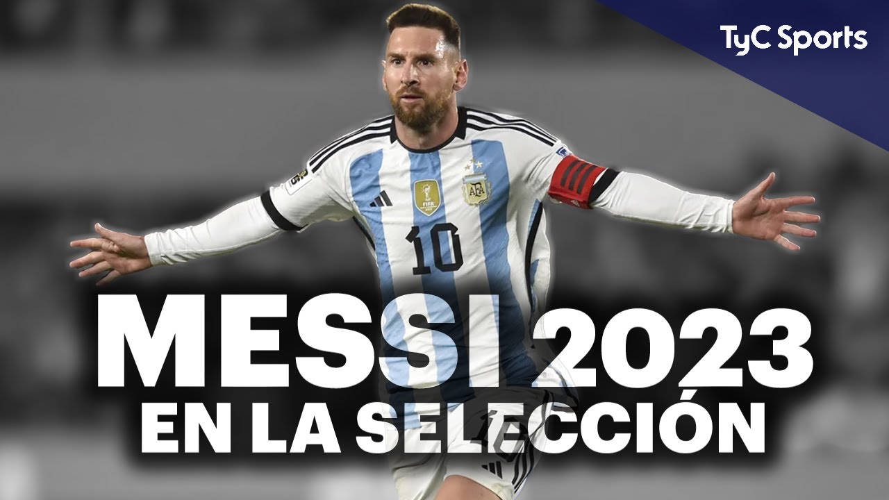 EL 2023 DE LIONEL MESSI EN LA SELECCIÓN ARGENTINA  INFORME