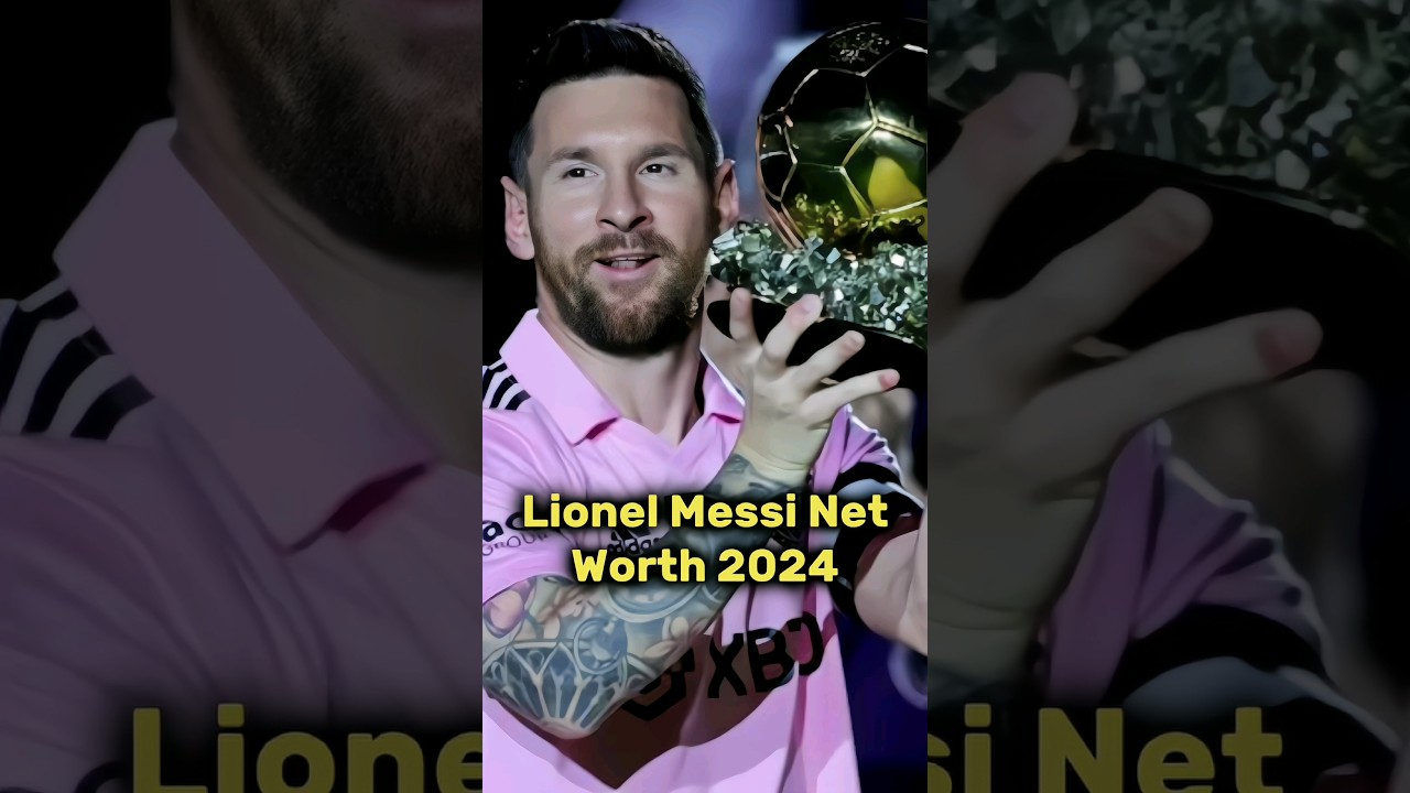 Lionel Messi Net Worth 2024 #messi #shorts