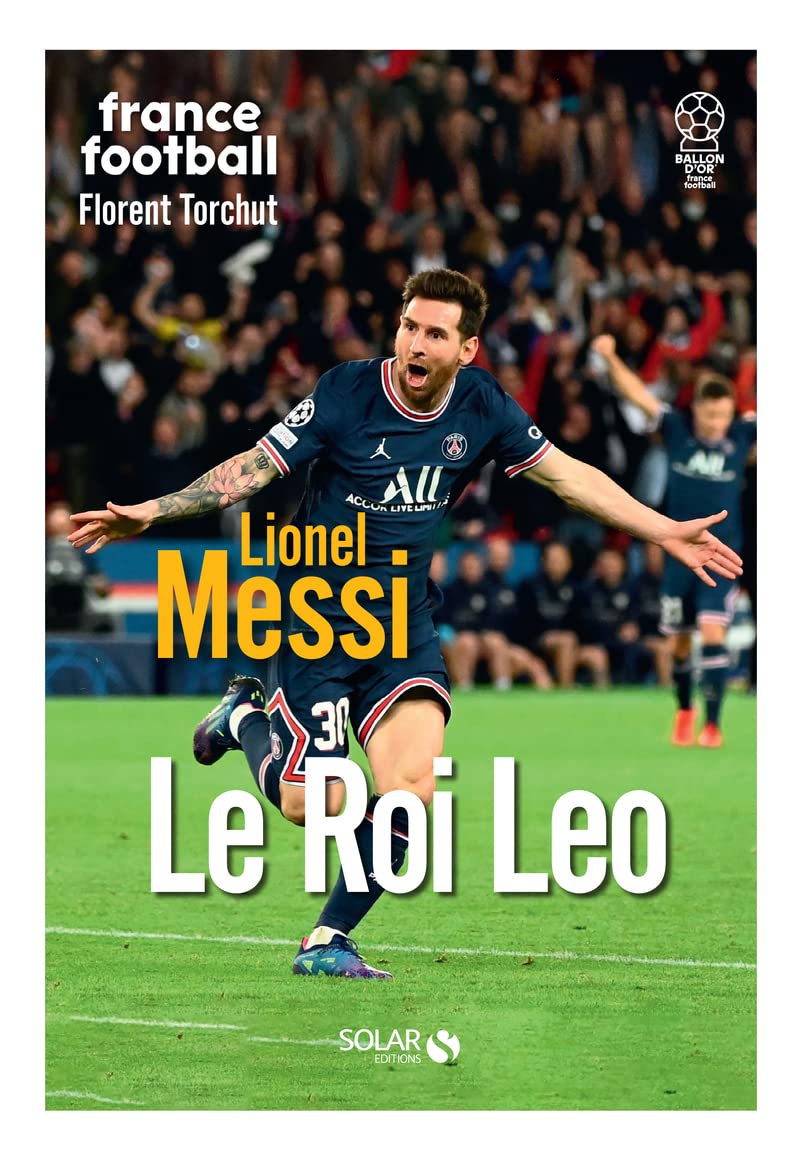 lionel messi : le roi leo