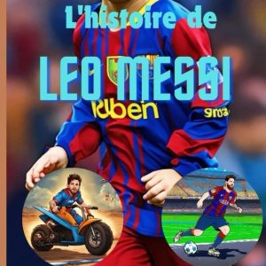 histoire de leo messi : incroyable voyage d'une grande superstar à barcelone