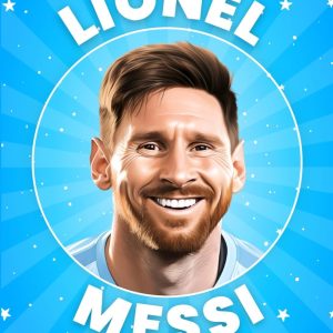 livre pour enfants de leo messi : soyez sage à propos de lionel messi : livres biographiques pour enfants