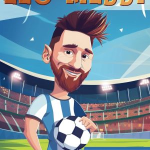 tout sur leo messi : histoires inspirantes, faits et anecdotes sur la superstar du football : toute l'histoire, les détails et les exploits incroyables que vous devriez connaître en tant que fan de leo messi
