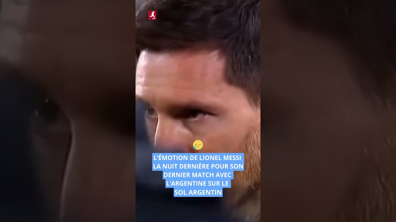 L'émotion de Messi qui a joué son dernier match en Argentine ! ð¢ #Messi #Argentine #LionelMessi