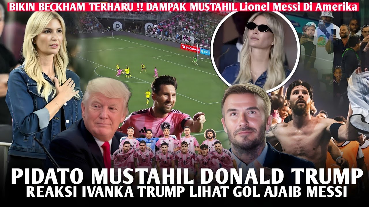 ÉTONNÉ ‼️Ivanka Trump a été HYPNOTISÉE Le doublé de Lionel Messi ð± Beckham ne supporte pas de pleurer ð­