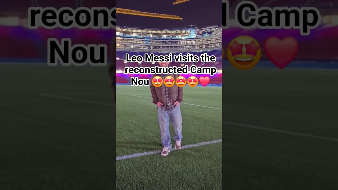 Leo Messi visits the reconstructed Camp Nou ð¤©ð¤©ð¤©ð¤©❤️