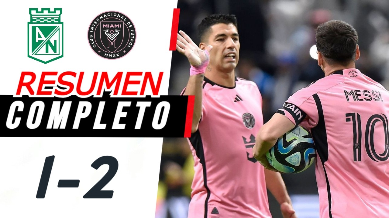 ATLETICO NACIONAL VS INTER MIAMI RÉSUMÉ COMPLET | AMICALE INTERNATIONALE 2026 | LIONEL MESSI