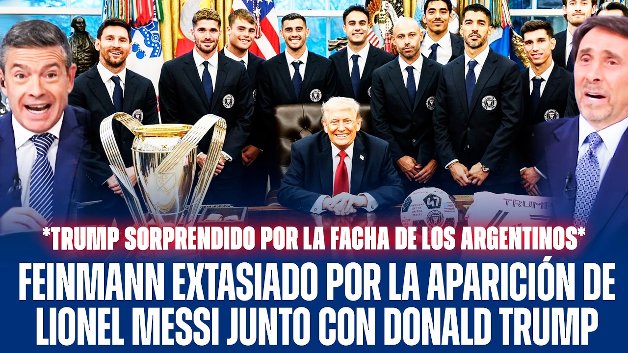 FEINMANN ETCASTIÉ PAR L'APPARITION DE LIONEL MESSI AVEC DONALD TRUMP