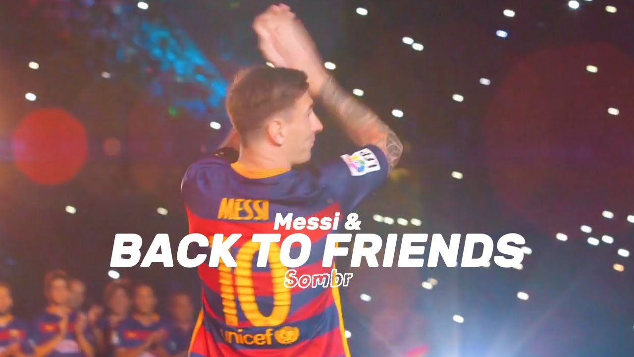 Leo Messi et retour aux amis - Sombr | VIDÉO MUSIQUE ● FC Barcelone