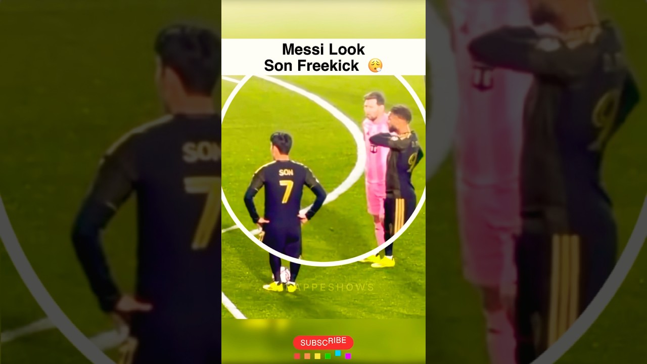 Messi look when Son FREEKICK ð¬#intermiami #messi #leomessi #sonheungmin
