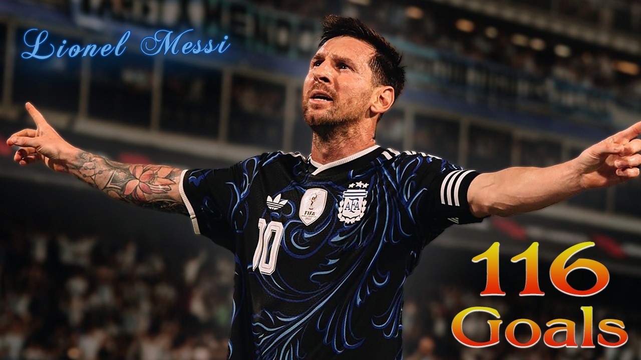 Lionel Messi – Les 116 buts de la Seleccion Argentine